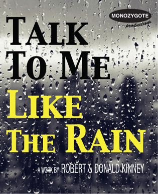 Monozygote Productions Talk To Me Like The Rain